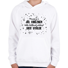 PRINTFASHION Muszáj ma is jól kinéznem - Gyerek kapucnis pulóver - Fehér