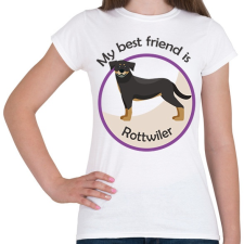 PRINTFASHION My best friend - Rottwiler - Női póló - Fehér női póló