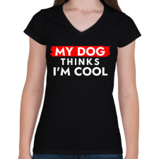 PRINTFASHION My dog thinks I'm Cool - Női V-nyakú póló - Fekete női póló