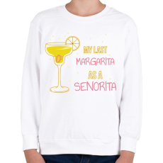 PRINTFASHION My last margarita as a senorita - Gyerek pulóver - Fehér