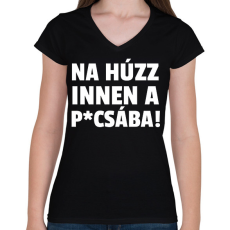 PRINTFASHION NA HÚZZ INNEN A PICSÁBA - Női V-nyakú póló - Fekete