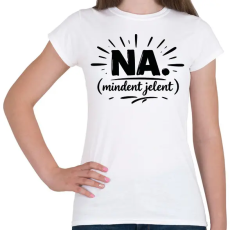 PRINTFASHION NA. Minden jelent (magyar szleng) fekete - Női póló - Fehér