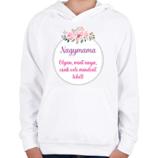 PRINTFASHION Nagymama olyan mint anya - Gyerek kapucnis pulóver - Fehér