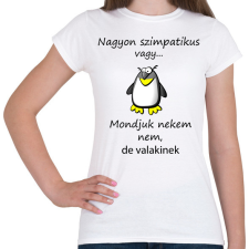 PRINTFASHION Nagyon szimpatikus vagy - Női póló - Fehér női póló