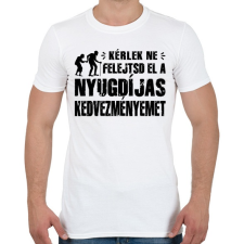 PRINTFASHION Ne felejtsd el a nyugdíjas kedvezményemet - Férfi póló - Fehér férfi póló