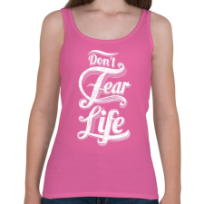 PRINTFASHION Ne félj az élettől - Női atléta - Rózsaszín női trikó