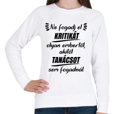 PRINTFASHION Ne fogadj el kritikát - Női pulóver - Fehér