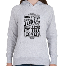 PRINTFASHION Ne ítélj a borító alapján!  - Női kapucnis pulóver - Sport szürke