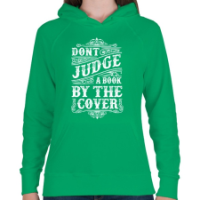 PRINTFASHION Ne ítélj a borító alapján!  - Női kapucnis pulóver - Zöld női pulóver, kardigán