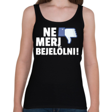 PRINTFASHION NE MERJ BEJELÖLNI - Női atléta - Fekete