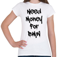 PRINTFASHION Need money for BMW - Női póló - Fehér női póló