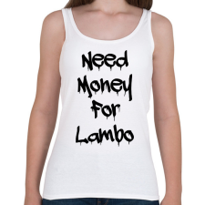 PRINTFASHION Need money for lambo fekete - Női atléta - Fehér női trikó
