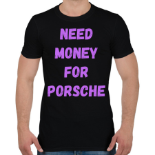 PRINTFASHION NEED MONEY FOR PORSCHE (L) - Férfi póló - Fekete férfi póló