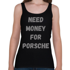 PRINTFASHION NEED MONEY FOR PORSCHE (SZ) - Női atléta - Fekete