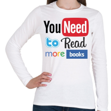 PRINTFASHION Need to read more book - Női hosszú ujjú póló - Fehér női póló