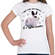PRINTFASHION Nem csak egy nyuszi - Női póló - Fehér női póló