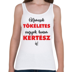PRINTFASHION Nem csak tökéletes vagyok, hanem kertész is! - Női atléta - Fehér