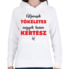 PRINTFASHION Nem csak tökéletes vagyok, hanem kertész is! - Női kapucnis pulóver - Fehér