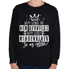 PRINTFASHION Nem gond ha nem kedvelsz - Gyerek pulóver - Fekete
