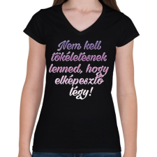 PRINTFASHION Nem kell tökéletesnek lenned.  - Női V-nyakú póló - Fekete női póló