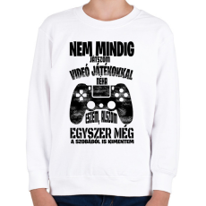 PRINTFASHION Nem mindig játszom videó játékokkal... - Gyerek pulóver - Fehér
