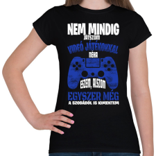 PRINTFASHION Nem mindig játszom videó játékokkal... - Női póló - Fekete női póló