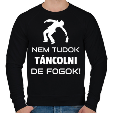 PRINTFASHION NEM TUDOK TÁNCOLNI, DE FOGOK - Férfi pulóver - Fekete