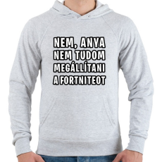 PRINTFASHION Nem tudom megállítani a Fortniteot - Férfi kapucnis pulóver - Sport szürke