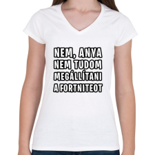 PRINTFASHION Nem tudom megállítani a Fortniteot - Női V-nyakú póló - Fehér női póló