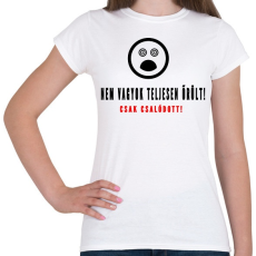 PRINTFASHION nem vagyok teljesen őrült - Női póló - Fehér