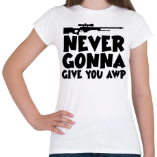 PRINTFASHION NEVER GONNA GIVE YOU AWP - Női póló - Fehér