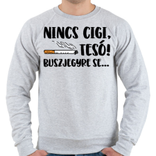PRINTFASHION Nincs cigi, tesó! Buszjegyre se... - Férfi pulóver - Sport szürke férfi pulóver, kardigán