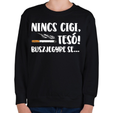 PRINTFASHION Nincs cigi, Tesó! Buszjegyre se... - Gyerek pulóver - Fekete gyerek pulóver, kardigán