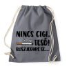PRINTFASHION Nincs cigi, tesó! Buszjegyre se... - Sportzsák, Tornazsák - Grafitszürke