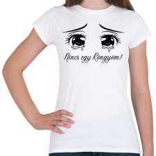 PRINTFASHION Nincs egy rongyom! - Női póló - Fehér női póló