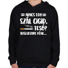 PRINTFASHION Nincs egy szál cigid, Tesó? Buszjegyre kéne... - Gyerek kapucnis pulóver - Fekete