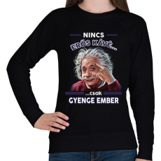 PRINTFASHION Nincs erős kávé... - Női pulóver - Fekete