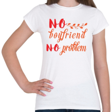 PRINTFASHION Nincs pasi, nincs gond - Női póló - Fehér