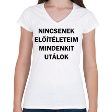 PRINTFASHION Nincsenek előítéleteim, mindenkit utálok - Női V-nyakú póló - Fehér