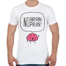 PRINTFASHION no brain no pain - Férfi póló - Fehér férfi póló