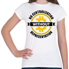 PRINTFASHION No-centralization-without-representation - Női póló - Fehér női póló