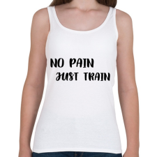PRINTFASHION No Pain, Just Train - Női atléta - Fehér női trikó