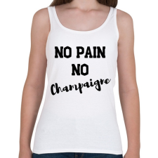 PRINTFASHION No Pain, No Champaigne - Női atléta - Fehér női trikó