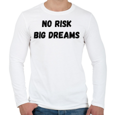 PRINTFASHION No risk big dreams - Férfi hosszú ujjú póló - Fehér