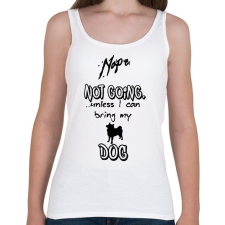 PRINTFASHION NOPE not going unless I can bring my dog - Női atléta - Fehér női felső