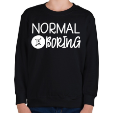 PRINTFASHION normal is borring - Gyerek pulóver - Fekete