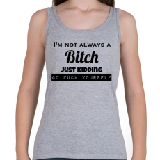 PRINTFASHION Not always a Bitch - Női atléta - Sport szürke