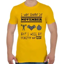 PRINTFASHION Novemberben születtem de minden hónapban egészségesen élek - Férfi póló - Sárga férfi póló
