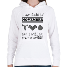 PRINTFASHION Novemberben születtem de minden hónapban egészségesen élek - Női kapucnis pulóver - Fehér női pulóver, kardigán