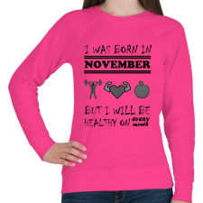 PRINTFASHION Novemberben születtem de minden hónapban egészségesen élek - Női pulóver - Fukszia női pulóver, kardigán